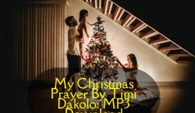 My Christmas Prayer By Timi Dakolo: MP3 Download