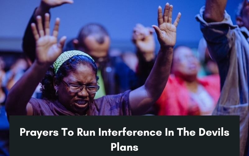 Prayers To Run Interference In The Devils Plans