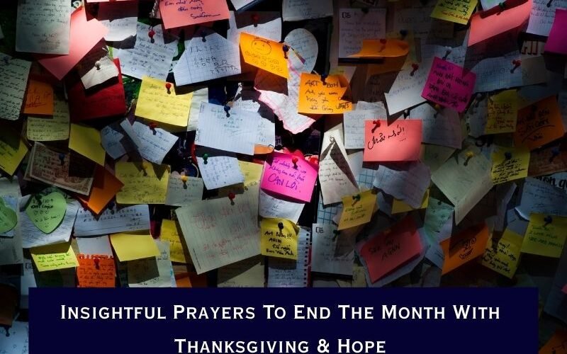 Insightful Prayers To End The Month With Thanksgiving & Hope