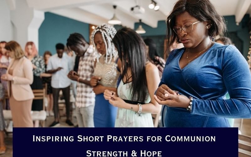 Inspiring Short Prayers for Communion Strength & Hope