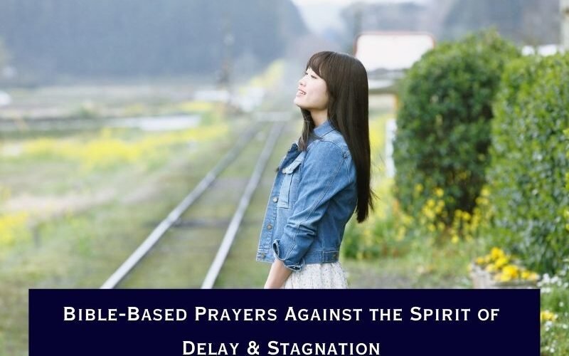 Bible-Based Prayers Against the Spirit of Delay & Stagnation