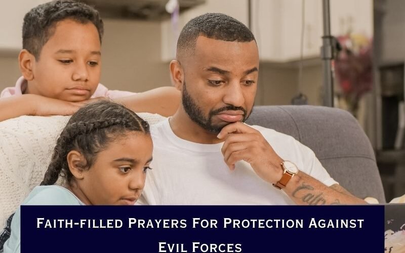 Faith-filled Prayers For Protection Against Evil Forces