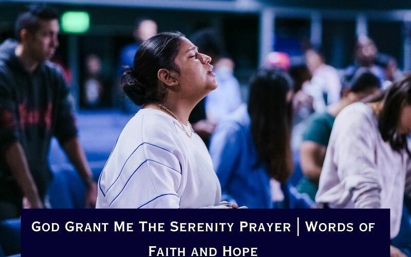 God Grant Me The Serenity Prayer: Words of Faith and Hope