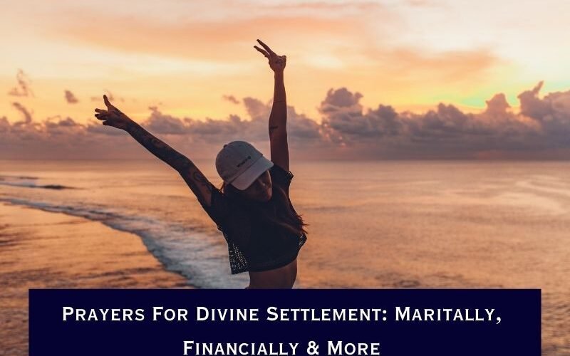Prayers For Divine Settlement: Maritally, Financially & More